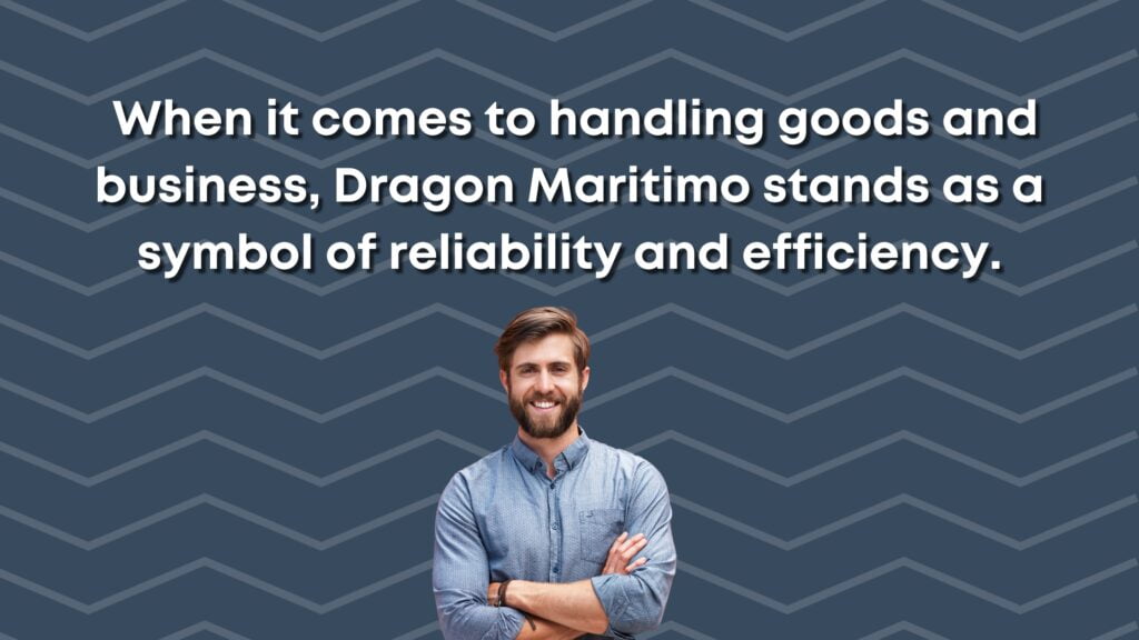 When it comes to handling goods and business, Dragon Maritimo stands as a symbol of reliability and efficiency.